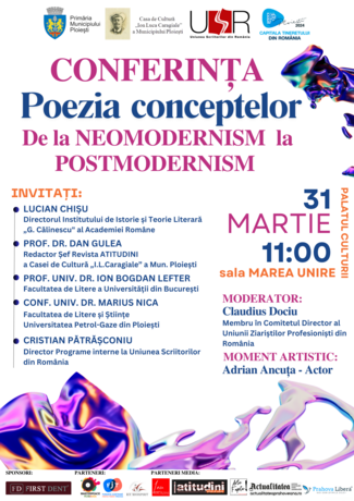 Conferința „Poezia conceptelor. De la neomodernism la postmodernism”, un eveniment care va reuni, la Ploiești, mai multe personalități importante ale literaturii contemporane.